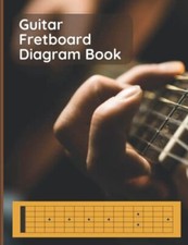 Guitar Fretboard Diagram Book: Blank Guitar Neck Manuscript Notebook 150