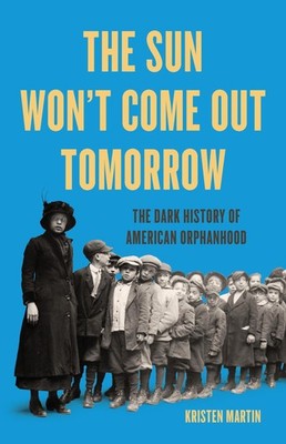 The Sun Won't Come Out Tomorrow by Kristen Martin