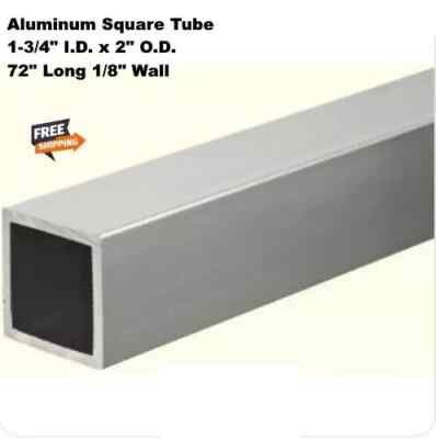 Square Aluminum Hollow Tube  1-3/4'' I.D. x 2'' O.D. x 6 Feet Long 1/8'' Wall NEW