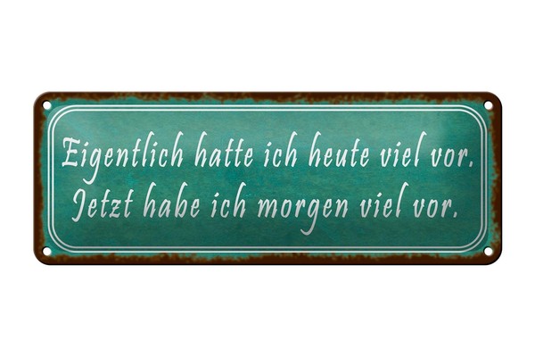 Blechschild Spruch 27X10 Cm Ich Hatte Heute Viel Vor Metall Deko Schild Tin Sign-image