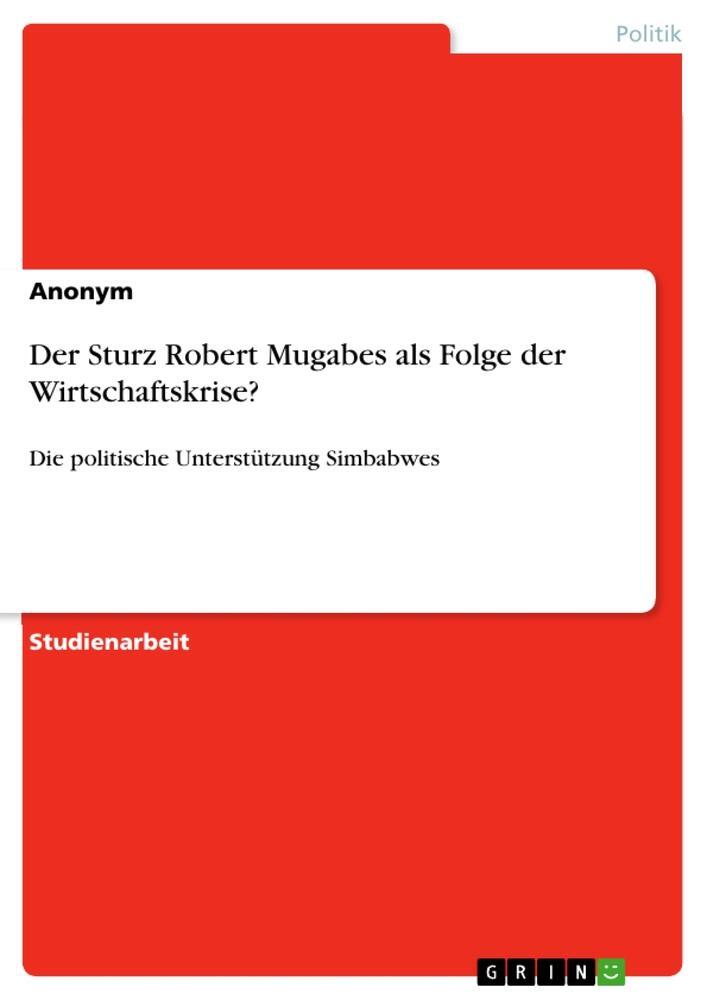 Der Sturz Robert Mugabes Als Folge Der Wirtschaftskrise? | Anonymous |