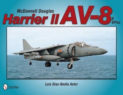 McDonnell Douglas Harrier II AV-8B, BPlus by Luis D?az-Bedia Astor (English) Pap