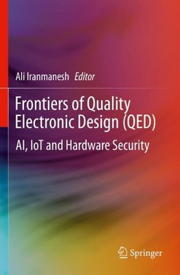 Frontiers of Quality Electronic Design (QED): AI, IoT and Hardware Security by A