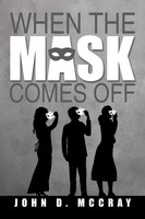When The Mask Comes Off John D. Mccray Taschenbuch Kartoniert / Broschiert 2014