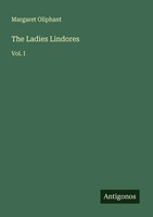 Margaret Oliphant | The Ladies Lindores | Taschenbuch | Englisch (2025) | Vol. I