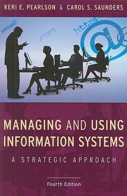 Managing and Using Information Systems : A Strategic Approach Pap