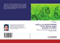 Efficacy Of Azoxystrobin 25 Sc Against Major Diseases Of Chillies Kumar (U. A.)