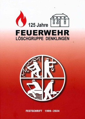 125 Jahre Feuerwehr Löschgruppe Denklingen. Festschrift 1999 - 2024