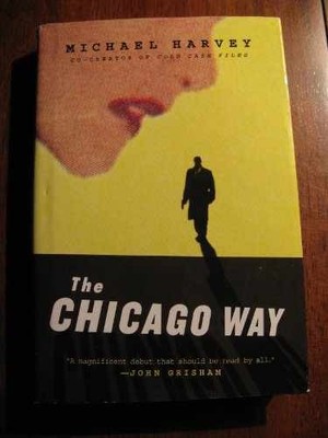 The Chicago Way - Hardcover, by Harvey Michael - Very Good b