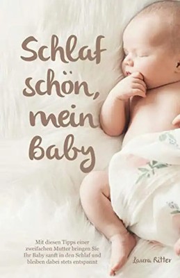 Schlaf schön, mein Baby - Mit diesen Tipps einer zweifachen Mutter bringen Sie I