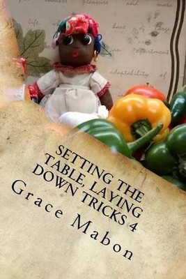 Setting The Table, Laying Down Tricks 4: Volume Four: Hoodoo Recipes for Love an