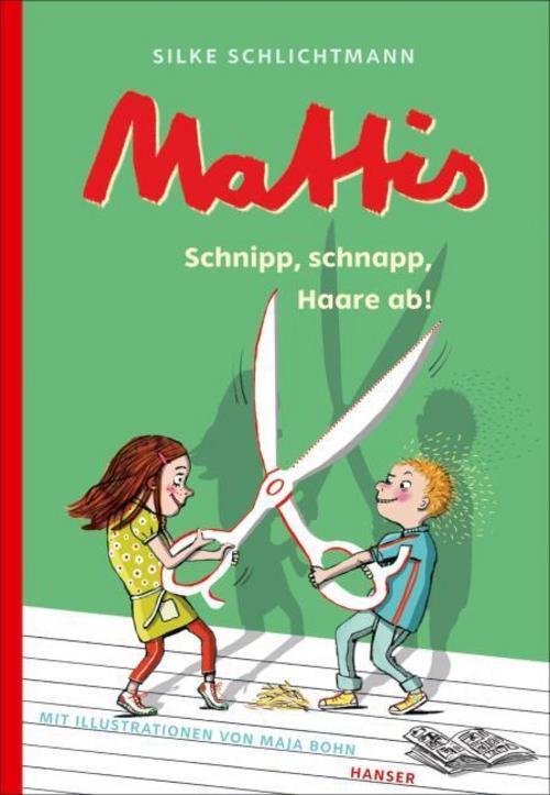 Mattis - Schnipp, Schnapp, Haare Ab Silke Schlichtmann