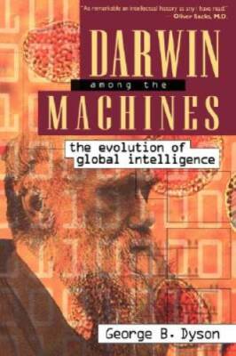Darwin Among The Machines: The Evolution Of Global Intelligence (Helix - GOOD