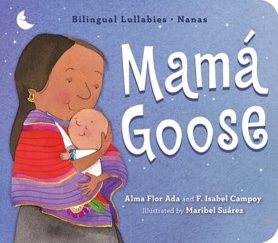 Mamá Goose Bilingual Lullabies-Nanas Alma Flor Ada Board Book