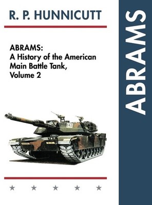 Abrams: A History of the American Main Battle Tank Vol. 2 by R.P. Hunnicutt (Eng