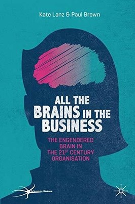 All the Brains in the Business: The Engendered Brain in Buch Palgrave Macmillan