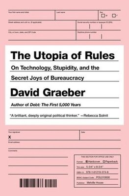 The Utopia of Rules : On Technology, Stupidity, and the Secret Jo