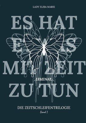 Es hat etwas mit Zeit zu tun: Liminal by Lady Elisa Marie Paperback Book