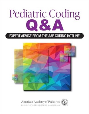 Pediatric Coding Q&a: Expert Advice from the AAP Coding Hotline by American Aca