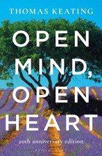 Open Mind Open Heart 20th Anniversary Edition by Father Thomas Keating O.C.S.O.