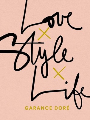 Love Style Life | Garance Dore | englisch