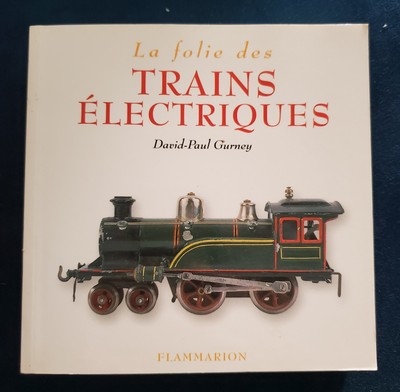 ''La folie des trains électriques'', David-Paul Gurney, Flammarion, livre, Buch 
