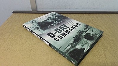 D-Day Commando: From Normandy to the Maas With 48 Royal... by Ford, Ken Hardback