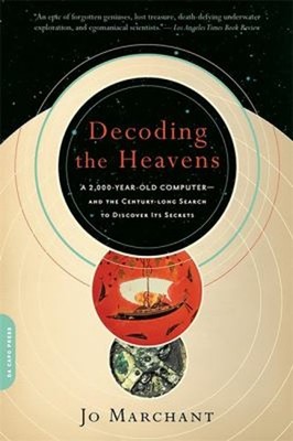 Decoding the Heavens : A 2,000-Year-Old Computer -- and the Centu