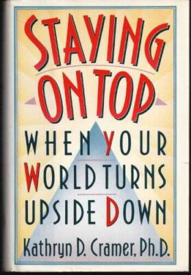 Staying on Top When Your World Turns Upside Down - Hardcover - GOOD