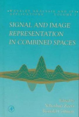 Signal and Image Representation in Combined Spaces (Volume 7) (Wavelet Analysis