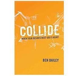 Collide: When Your Desires Meet God's- 9781937830496, Ben Dailey, paperback, new