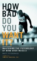 How Bad Do You Want It?, Matt Fitzgerald