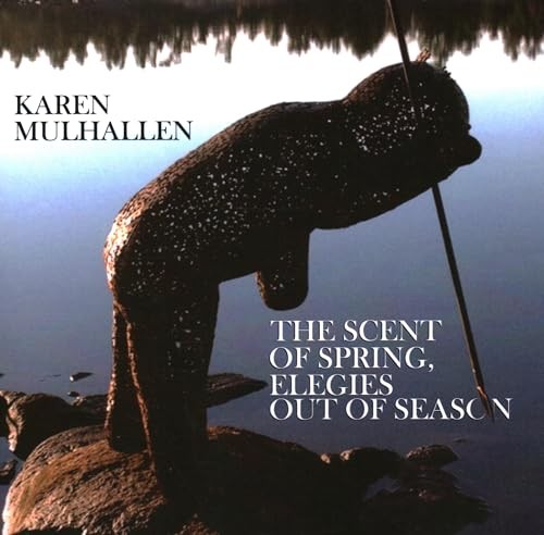 The Scent of Spring, Elegies Out of Season. Mulhallen New** - Image 4