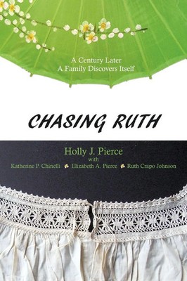 Chasing Ruth A Century Later a Family Discovers Itself Holly J. Pierce Buch 2011