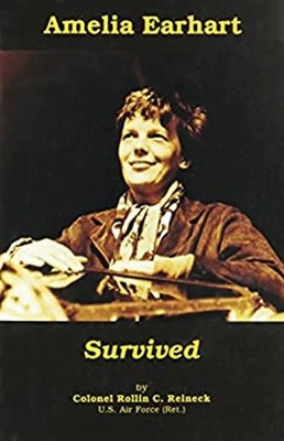 Amelia Earhart Survived Hardcover Rollin C. Reineck