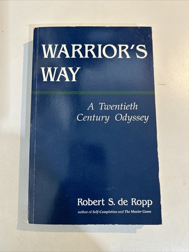 Warrior's Way : A 20th Century Odyssey By Robert S. de Ropp, 1992 PB | eBay