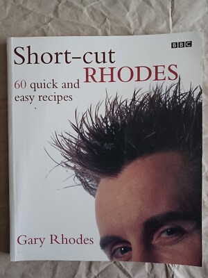 Short-cut Rhodes: 60 Quick and Easy Recipes By Gary Rhodes ISBN - 0563537361
