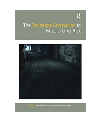 The Routledge Companion to Media and Risk (Routledge Media and Cultural Studies 