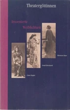 Theatergöttinnen. Inzenierte Weiblichkeit. Clara Ziegler. Sarah Bernhardt. Eleon