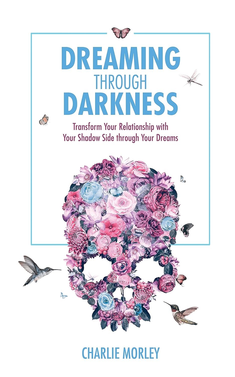 Dreaming Through Darkness: Shine Light into the Shadow to Live the Life of Your Dreams - Image 4