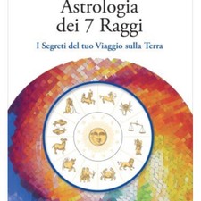 LIBRO ASTROLOGIA DEI 7 RAGGI. SEGRETI DEL TUO VIAGGIO SULLA TERRA ANDREA ZURLINI