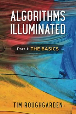 Algorithms Illuminated: Part 1: The Basics By Tim Roughgarden