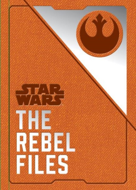 Star Wars - The Rebel Files by Daniel Wallace (Hardback Book)