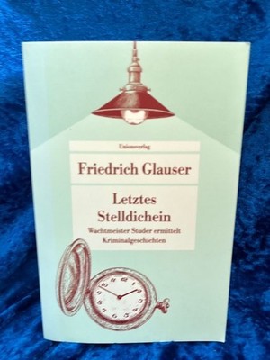 Letztes Stelldichein : Wachtmeister Studer ermittel : Kriminalgeschichten. Union