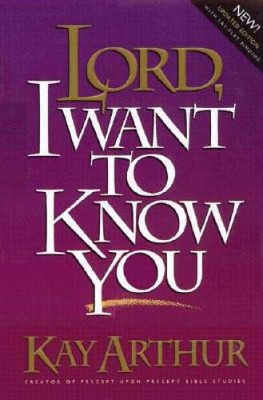 Lord, I Want to Know You (Lord Series) - Paperback By Arthur, Kay - GOOD