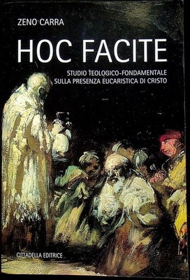 Hoc facte: Theologisch-grundlegende Studie über die eucharistische Gegenwart Christi.
