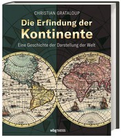Die Erfindung Der Kontinente: Eine Geschichte Der Darstellung Der Welt Chri ...