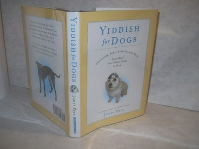 Yiddish for Dogs: Chutzpah, Feh!, Kibbitz, and More: Every Word Your Canine ...