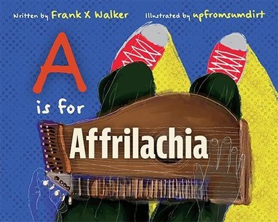 Frank X Walker Ronald W Davis A Is for Affrilachia (Hardback)