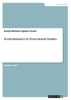 Ecofeminism(s) in Postcolonial Studies Evelyn Michelle Aguilar Panchi